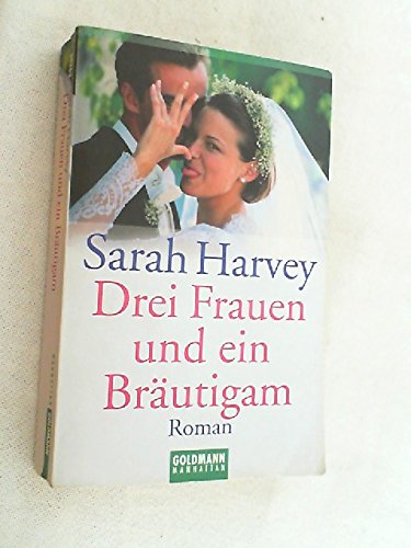 Drei Frauen und ein Bräutigam: Roman (Goldmann Manhattan) Contemporary literature