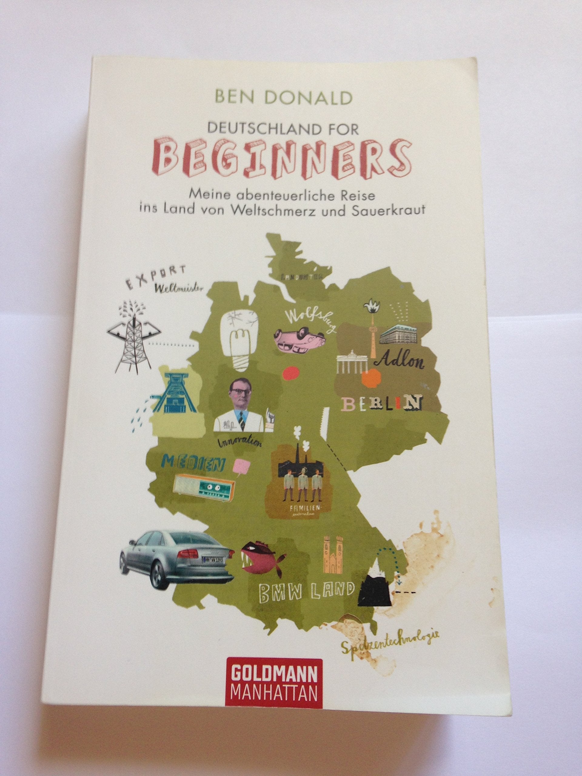 Deutschland for Beginners: Meine abenteuerliche Reise ins Land von Weltschmerz und Sauerkraut Contemporary literature Books