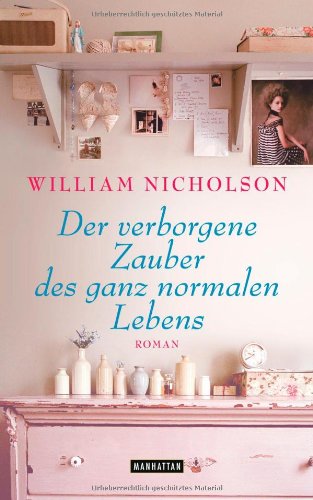 Der verborgene Zauber des ganz normalen Lebens: Roman Contemporary literature