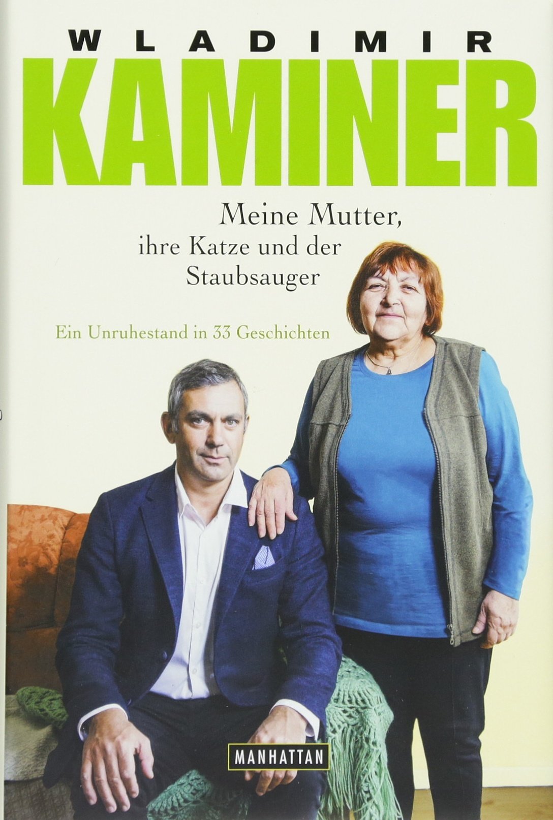 Meine Mutter, ihre Katze und der Staubsauger: Ein Unruhestand in 33 Geschichten Essays & Short Stories