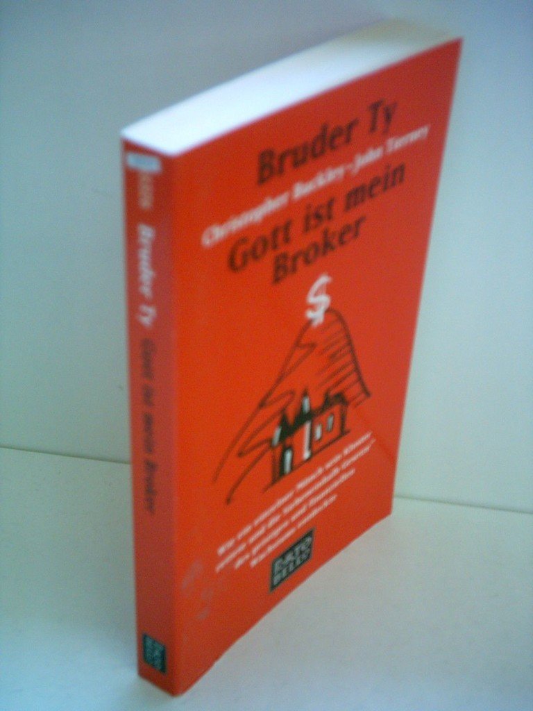 Gott ist mein Broker: Wie ein einzelner Mönch sein Kloster rettete und die Siebeneinhalb Gesetze des geistigen und finanziellen Wachstums entdeckte. Dtsch. v. Gertraude Krueger Contemporary literature
