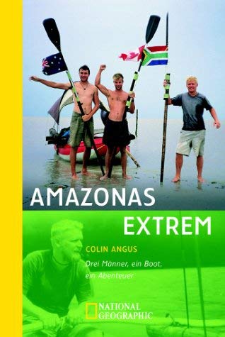 Amazonas extrem. Drei Männer, ein Boot, ein Abenteuer Travel Books