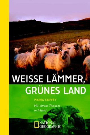 Weisse Lämmer, grünes Land: Mit einem Tierarzt durch Irland Travelogues
