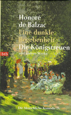 Die Menschliche Komödie, 9: Eine dunkle Begebenheit / Die Königstreuen Books