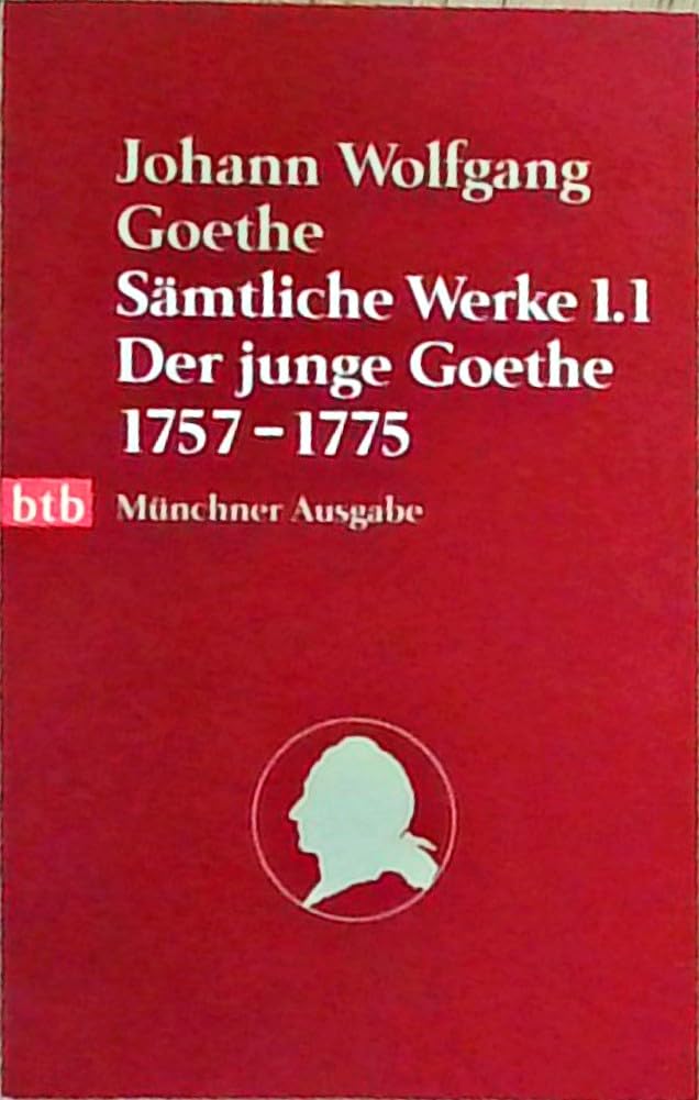 Sämtliche Werke. Münchner Ausgabe / Der junge Goethe 1757-1775 (btb-TB) Classics