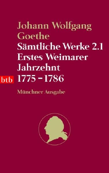Sämtliche Werke. Münchner Ausgabe / Erstes Weimarer Jahrzehnt 1775-1786 (btb-TB) Classics