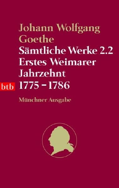 Sämtliche Werke. Münchner Ausgabe / Erstes Weimarer Jahrzehnt 1775-1786 (btb-TB) Classics