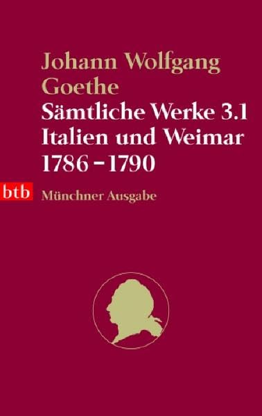 Sämtliche Werke. Münchner Ausgabe / Italien und Weimar 1786-1790 (btb-TB) Classics