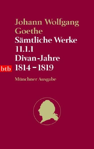 Sämtliche Werke. Münchner Ausgabe / Divan-Jahre 1814-1819 (btb-TB) Classics