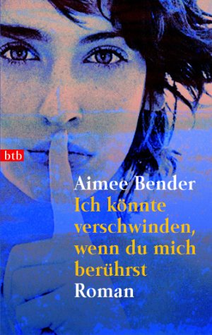 Ich könnte verschwinden, wenn du mich berührst: Roman Books