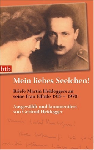 Mein liebes Seelchen! Briefe Martin Heideggers an seine Frau Elfride 1915 - 1970 Science