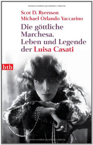 Die göttliche Marchesa: Leben und Legende der Luisa Casati Memories