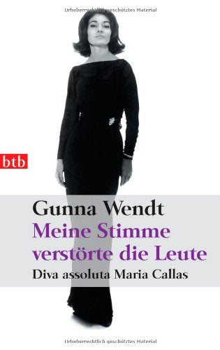 Meine Stimme verstörte die Leute: Diva assoluta Maria Callas Art & Literature