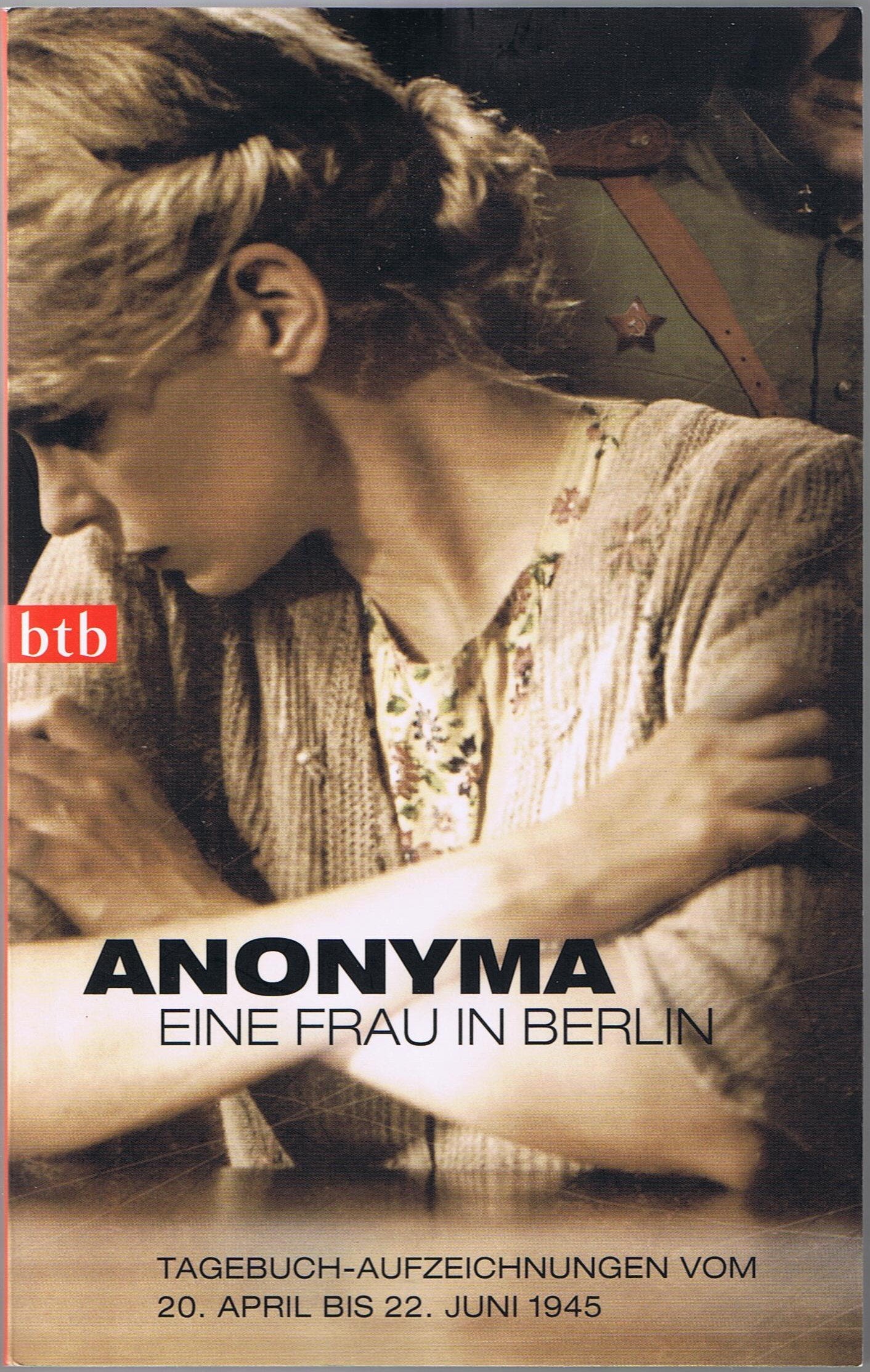 Eine Frau in Berlin: Tagebuch-Aufzeichnungen vom 20. April bis 22. Juni 1945: Tagebuch-Aufzeichnungen vom 20. April bis 22. Juni 1945. Mit e. Nachw. v. Kurt W. Marek Books