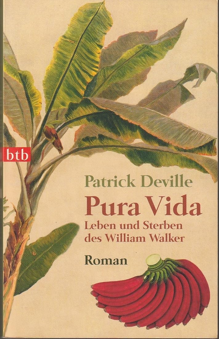 Pura Vida: Leben und Sterben des William Walker - Roman Books