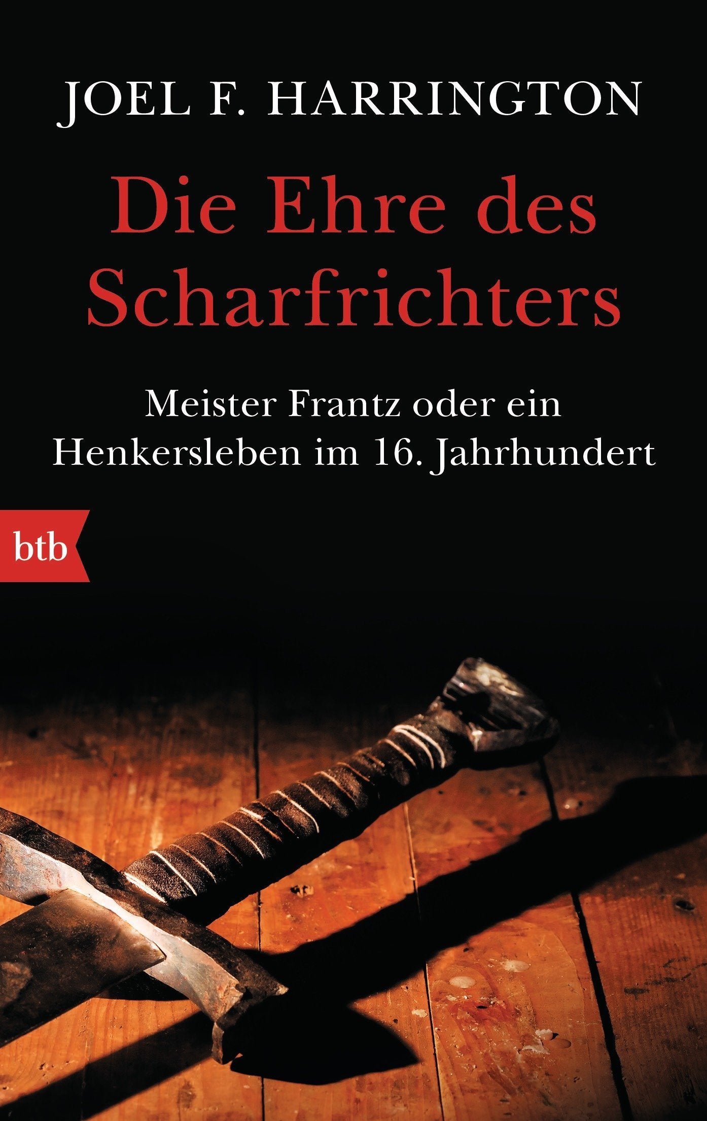 Die Ehre des Scharfrichters: Meister Frantz oder ein Henkersleben im 16. Jahrhundert Media & Communication