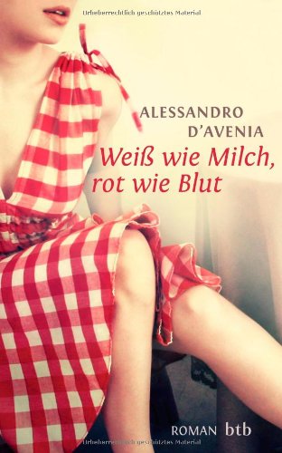 Weiß wie Milch, rot wie Blut: Roman: Roman. Deutsche Erstausgabe Contemporary literature