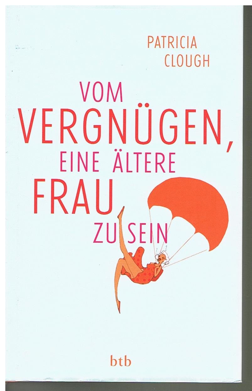 Vom Vergnügen, eine ältere Frau zu sein Politics & History