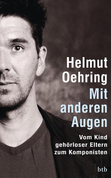 Mit anderen Augen - Vom Kind gehörloser Eltern zum Komponisten Art & Literature