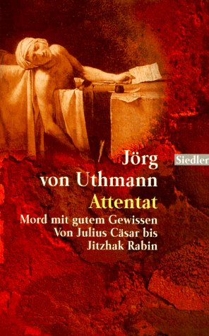 Attentat - Mord mit gutem Gewissen. Von Julius Caesar bis Jitzhak Rabin Memories