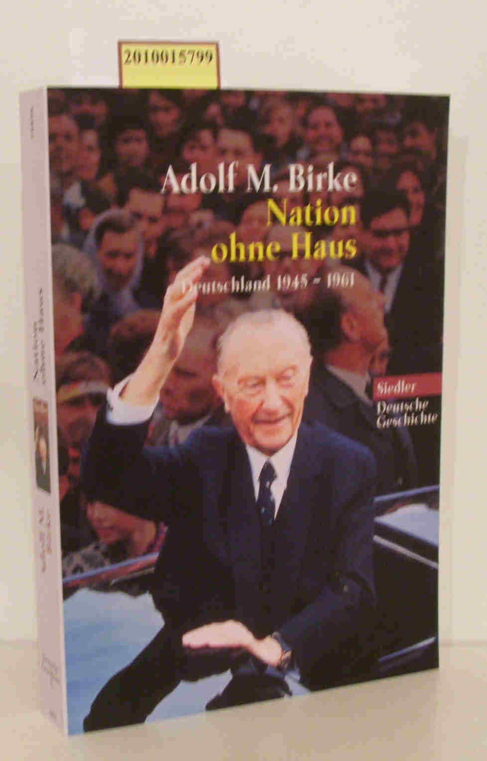 Nation ohne Haus: Deutschand 1945-1961 (Siedler Taschenbuch) German history