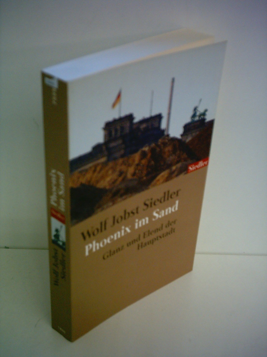 Phoenix im Sand: Glanz und Elend der Hauptstadt: Glanz und Elend einer Hauptstadt Politics & History