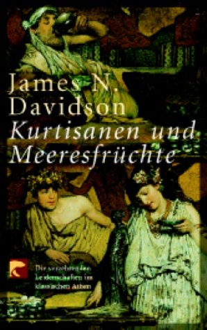 Kurtisanen und Meeresfrüchte. Die verzehrenden Leidenschaften im klassischen Athen Politics & History