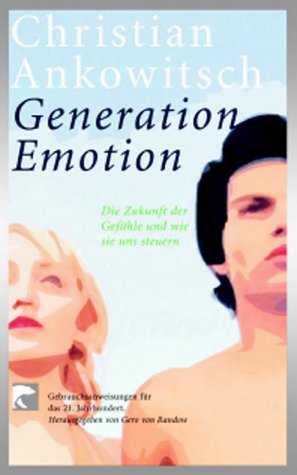 Weltmacht Gefühl: Die Zukunft der Emotionen. Gebrauchsanweisung für das 21. Jahrhundert Social Sciences