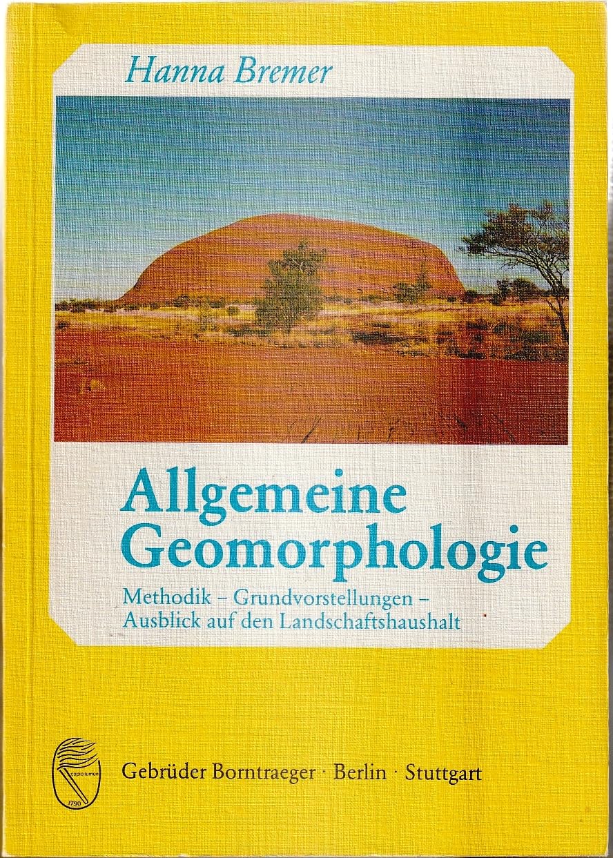 Allgemeine Geomorphologie: Methodik, Grundvorstellungen, Ausblick auf den Landschaftshaushalt Geology & Geography