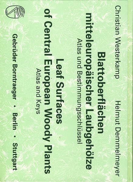 Blattoberflächen mitteleuropäischer Laubgehölze /Leaf Surfaces of Central European Woody Plants: Atlas und Bestimmungsschlüssel /Atlas and Keys Garden & Plants
