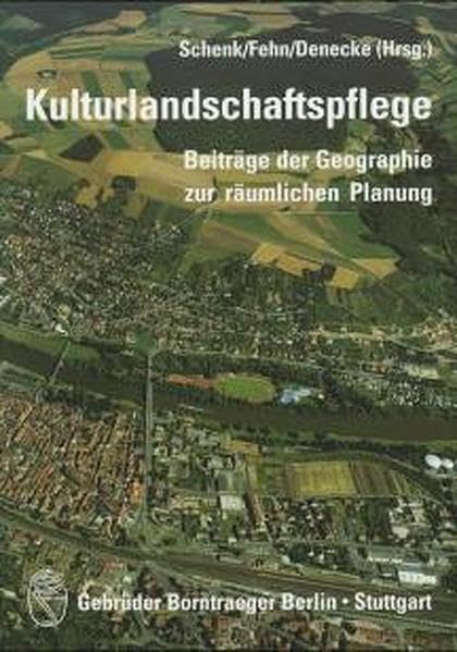 Kulturlandschaftspflege: Beiträge der Geographie zur räumlichen Planung Geology & Geography