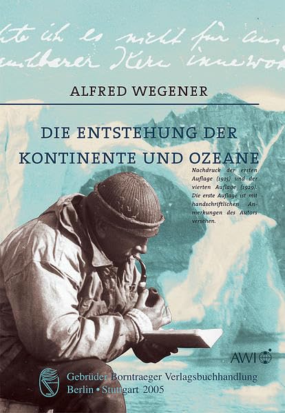 Die Entstehung der Kontinente und Ozeane: Hrsg. v. Alfred-Wegener Inst. f. Polar- u. Meeresforschung Bremerhaven. Mit handschriftlichen Bemerkungen von Alfred Wegener, Notizen und Briefen Business & Technology