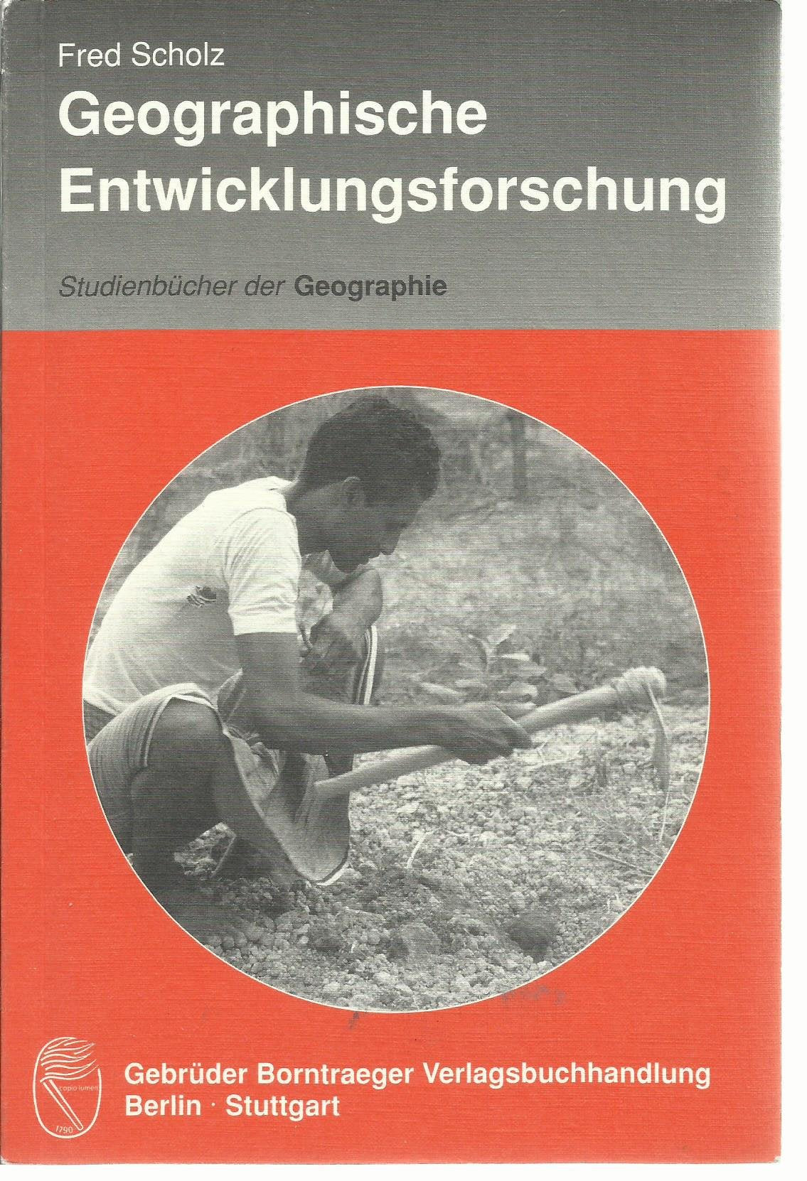 Geographische Entwicklungsforschung: Methoden und Theorien (Studienbücher der Geographie) Social Sciences