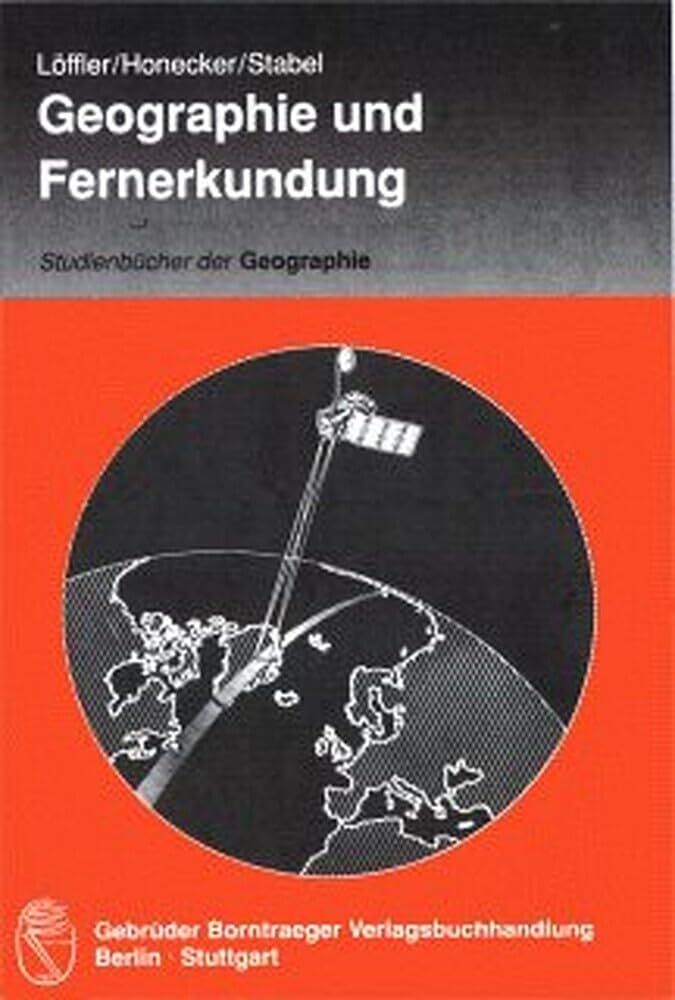 Geographie und Fernerkundung: Eine Einführung in die geographische Interpretation von Luftbildern und modernen Fernerkundungsdaten (Studienbücher der Geographie) Geology & Geography