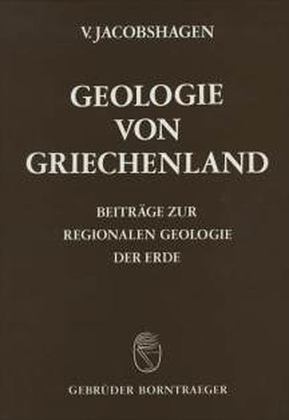 Geologie von Griechenland (Beiträge zur regionalen Geologie der Erde) Business & Technology