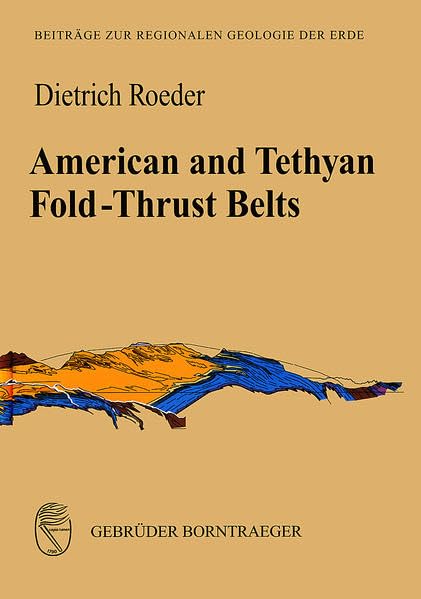 American and Tethyan Fold-Thrust Belts (Beiträge zur regionalen Geologie der Erde) Business & Technology