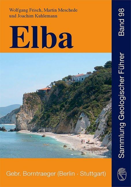 Elba: Geologie, Struktur, Exkursionen und Natur (Sammlung geologischer Führer) Business & Technology