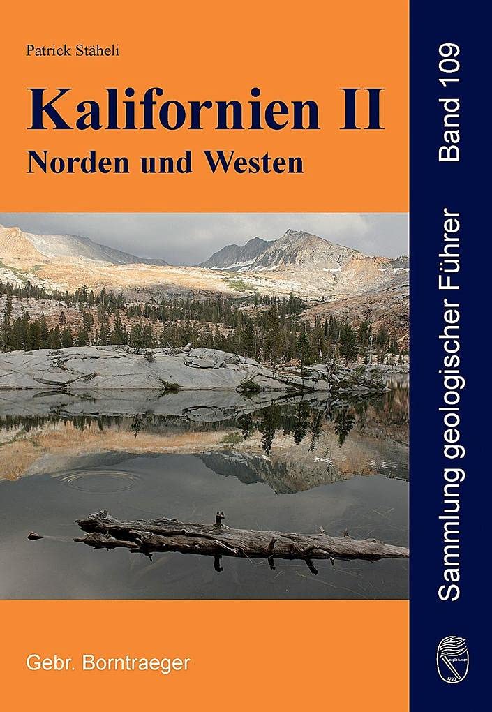 Kalifornien II Norden und Westen: Klamath Mountains, Modoc Plateau, Central Valley, Coast Ranges, Sierra Nevada und Mother Lode, Geologie und Exkursionen (Sammlung geologischer Führer) Business & Technology