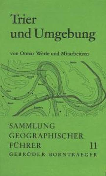 Trier und Umgebung. Sammlung geographischer Führer Band 11 Business & Technology