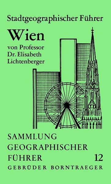 Stadtgeographischer Führer Wien (Sammlung geographischer Führer) Business & Technology