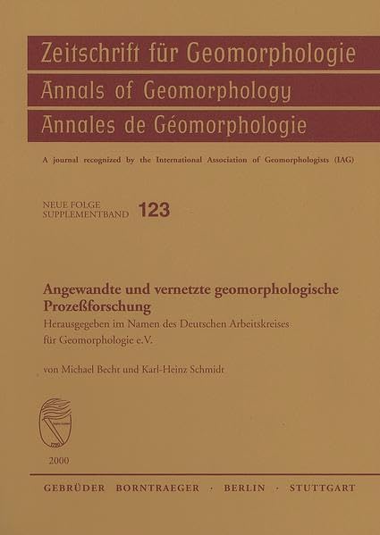 Angewandte und vernetzte geomorphologische Prozessforschung (Zeitschrift für Geomorphologie - Annals of Geomorphology - Annales de Géomorphologie: ... Association of Geomorphologists (IAG)) Geology & Geography