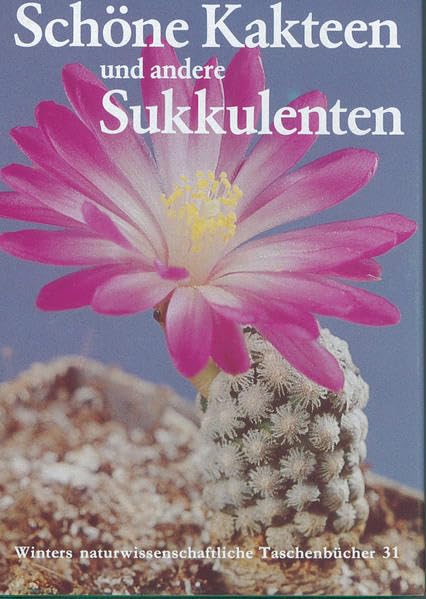 Winters naturwissenschaftliche Taschenbücher, Bd.31, Schöne Kakteen und andere Sukkulenten Garden & Plants