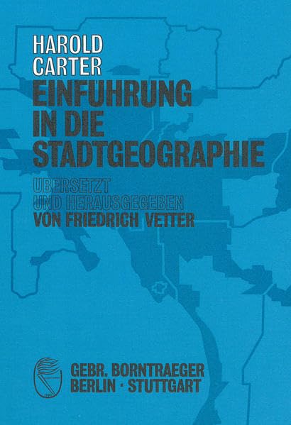 Einführung in die Stadtgeographie: Übers., hrsg. u. eingel. v. Friedrich Vetter Geology & Geography