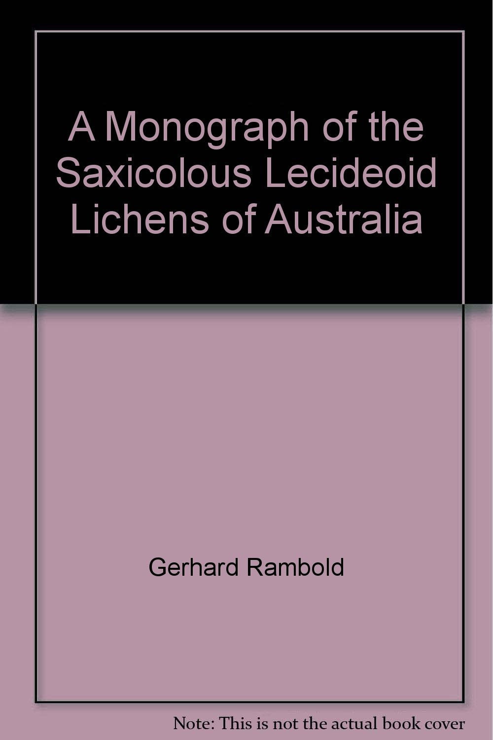 A Monograph of the Saxicolous Lecideoid Lichens of Australia (excl. Tasmania) Natural Sciences