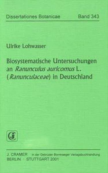 Biosystematische Untersuchungen an Ranunculus auricomus L. (Ranunculaceae) in Deutschland (Dissertationes Botanicae) Natural Sciences