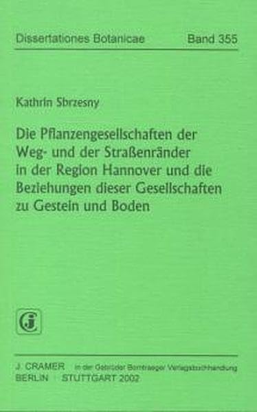 Die Pflanzengesellschaften der Weg- und der Strassenränder in der Region Hannover und die Beziehungen dieser Gesellschaften zu Gestein und Boden (Dissertationes Botanicae) Leisure, Home & Garden