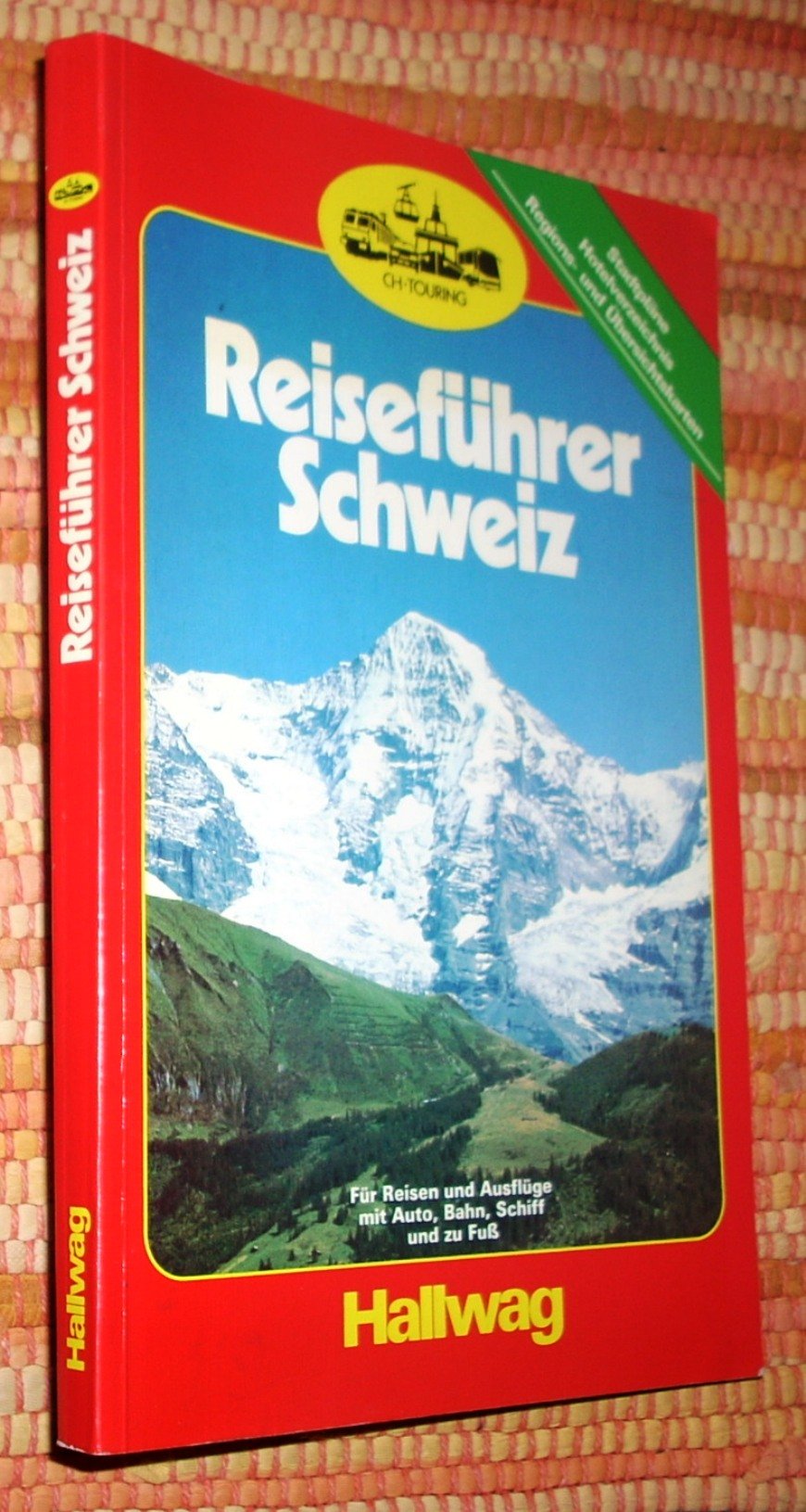 Reiseführer Schweiz 1987. Für Reisen und Ausflüge mit Auto, Bahn, Schiff und zu Fuß Travel