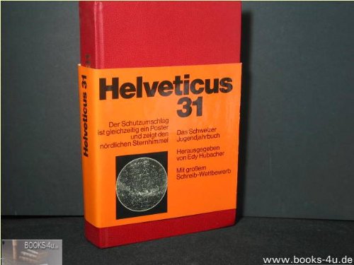 Helveticus 31 Das Schweizer Jugendjahrbuch - Ein buntes Jahrbuch von Spiel und Sport, von Erfindungen und Entdeckungen, Bastelarbeiten und Abenteuern aus aller Welt Leisure, Home & Garden