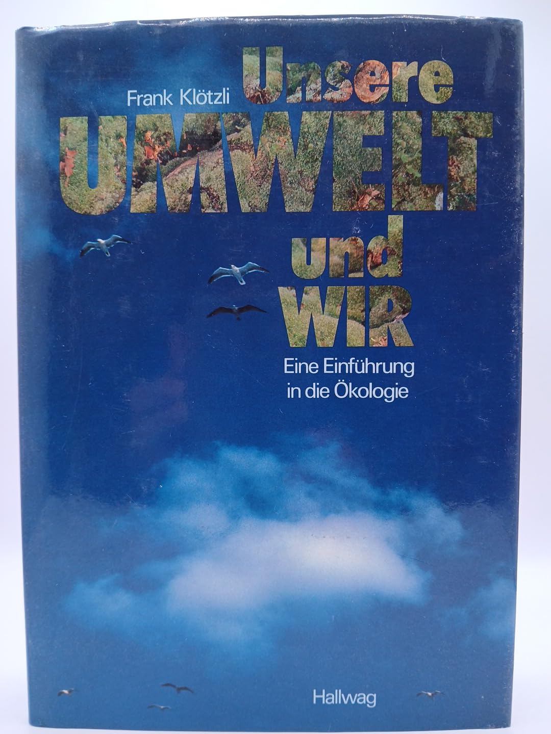 Unsere Umwelt und wir: Eine Einführung in die Oekologie Natural Sciences