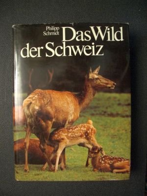 Das Wild der Schweiz. Eine Geschichte der jagdbaren Tiere unseres Landes Books